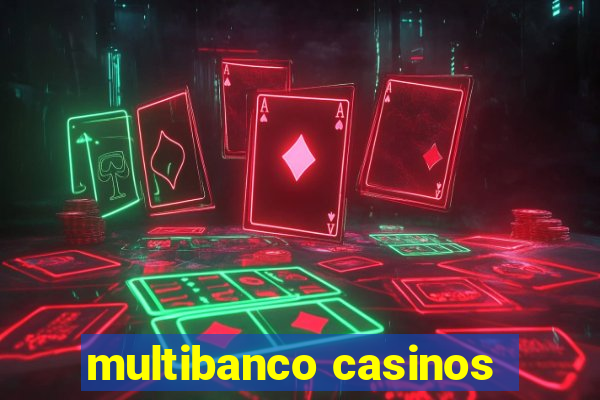 multibanco casinos